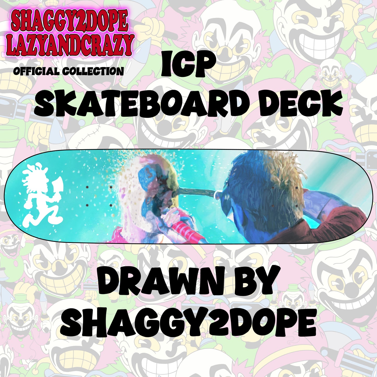 ICP SKATEBOARD DECK DRAWN BY SHAGGY2DOPE (Pre order)